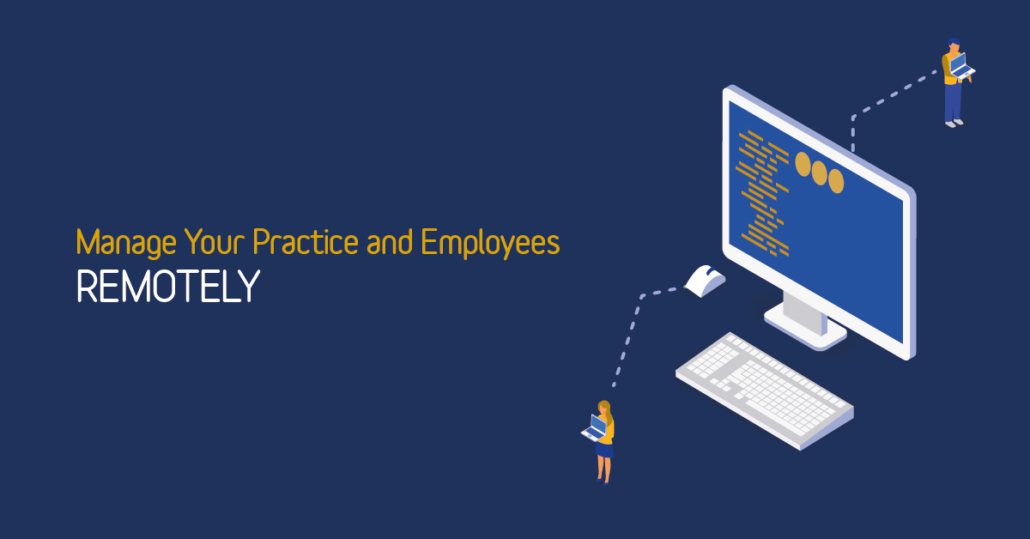 Manage Your Practice and Employees Remotely