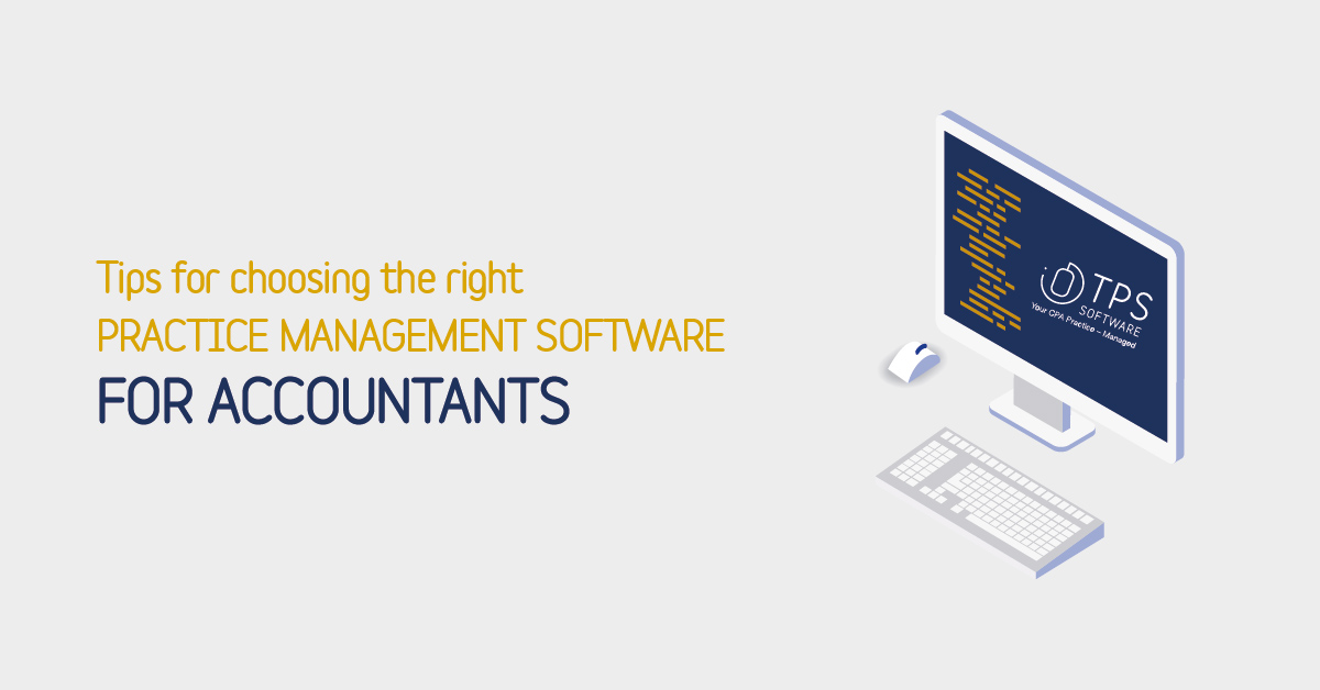 Tips For Choosing The Right Practice Management Software for Accountants